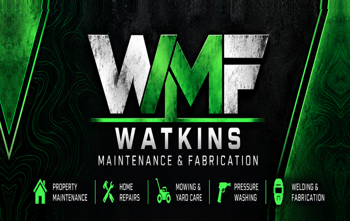 WMF — Watkins Maintenance and Fabrication. Property maintenance, home repairs, mowing and yard care, pressure washing, welding and fabrication.